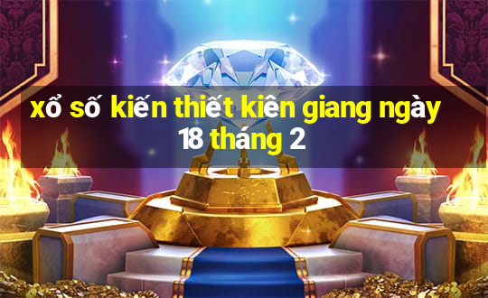 xổ số kiến thiết kiên giang ngày 18 tháng 2