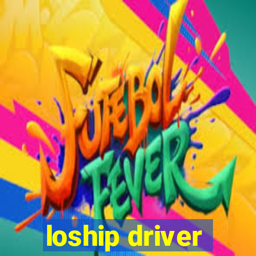 loship driver