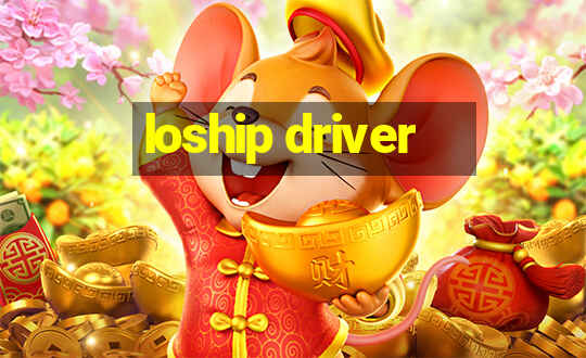 loship driver