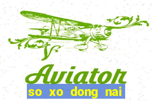 so xo dong nai can tho