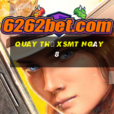 Quay thử XSMT ngày 8