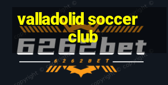 valladolid soccer club