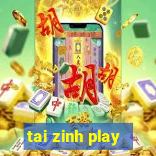 tai zinh play