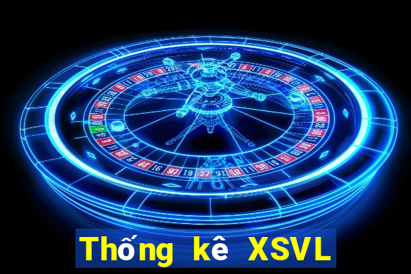 Thống kê XSVL ngày 29