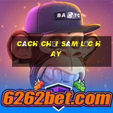 cách chơi sâm lốc hay