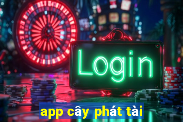 app cây phát tài