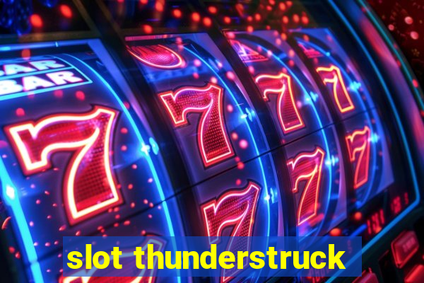 slot thunderstruck