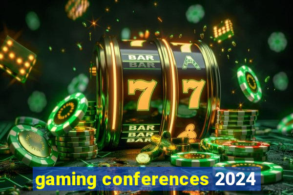 gaming conferences 2024