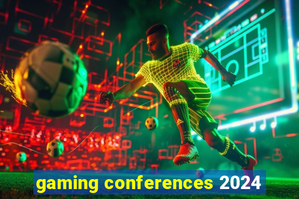 gaming conferences 2024