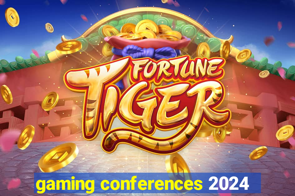 gaming conferences 2024