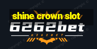 shine crown slot