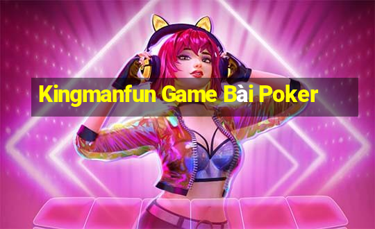 Kingmanfun Game Bài Poker