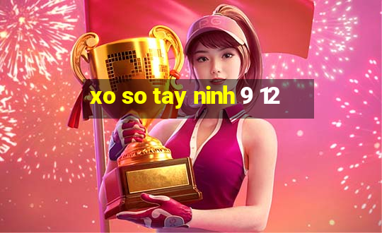 xo so tay ninh 9 12