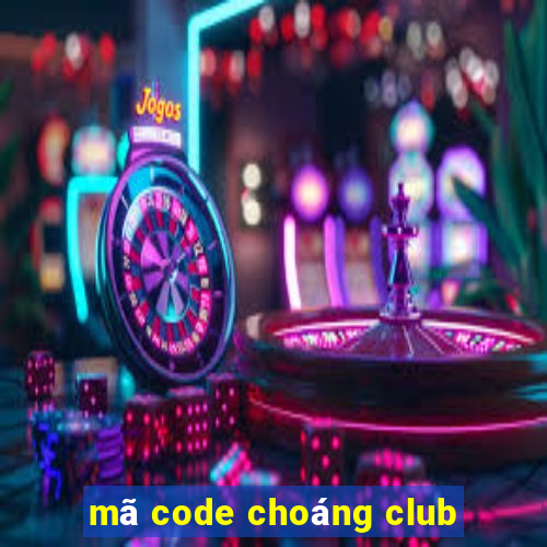 mã code choáng club