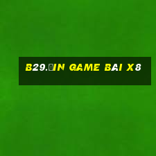 B29.Ưin Game Bài X8