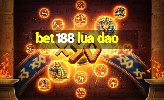 bet188 lua dao