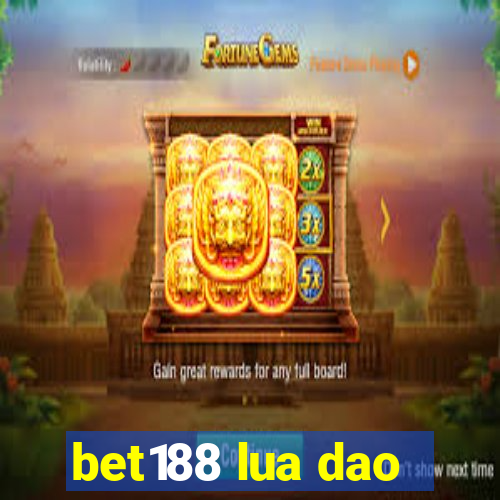 bet188 lua dao