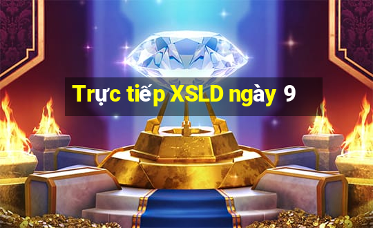 Trực tiếp XSLD ngày 9