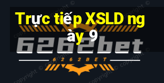 Trực tiếp XSLD ngày 9