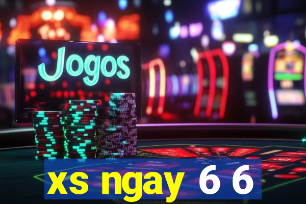 xs ngay 6 6