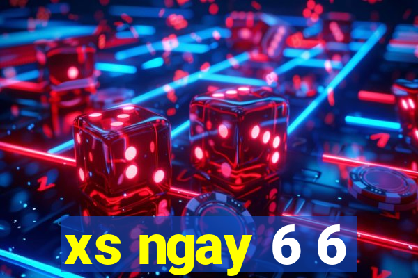 xs ngay 6 6