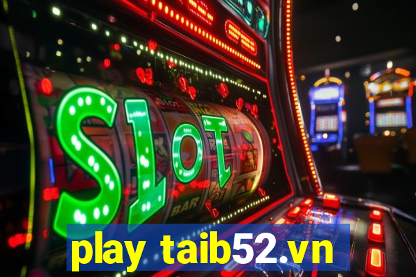 play taib52.vn