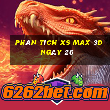 Phân tích XS Max 3D ngày 26