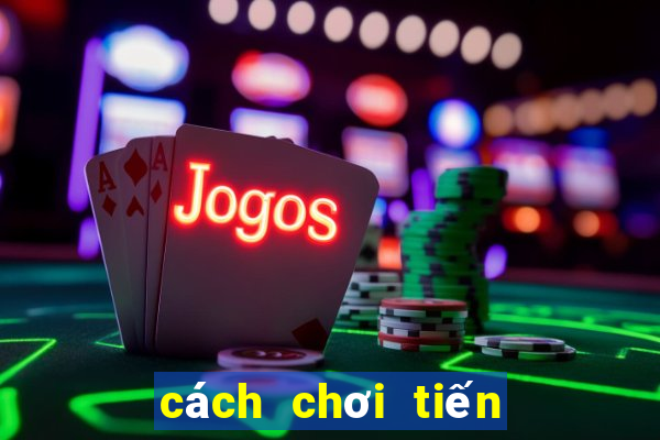 cách chơi tiến lên dễ thắng