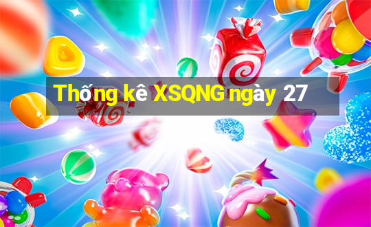 Thống kê XSQNG ngày 27