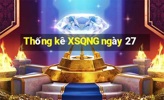 Thống kê XSQNG ngày 27