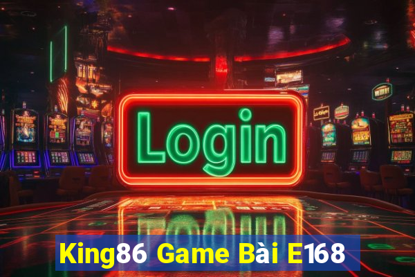 King86 Game Bài E168