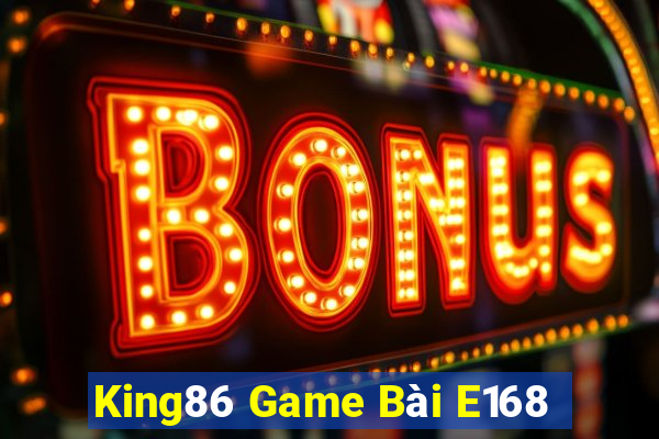 King86 Game Bài E168