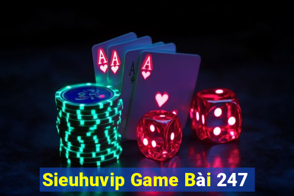 Sieuhuvip Game Bài 247