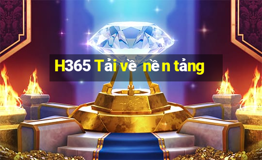 H365 Tải về nền tảng