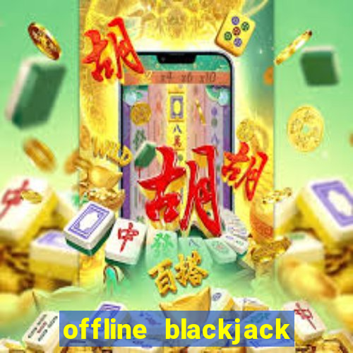 offline blackjack game download