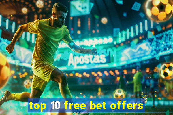 top 10 free bet offers