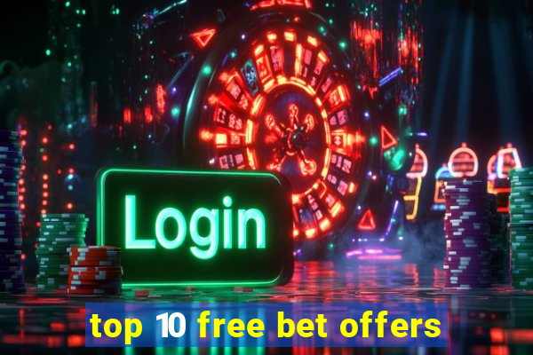 top 10 free bet offers