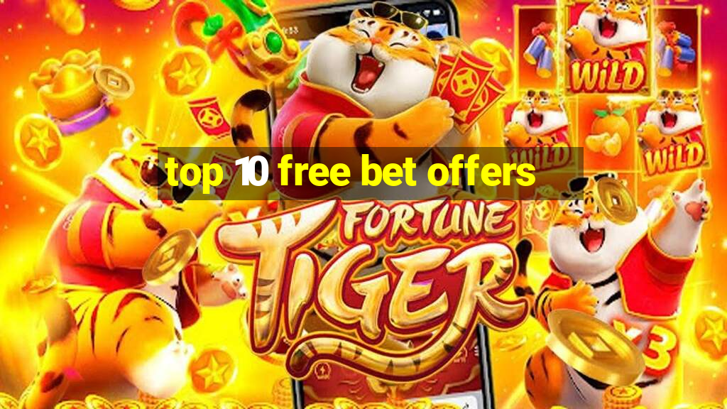 top 10 free bet offers