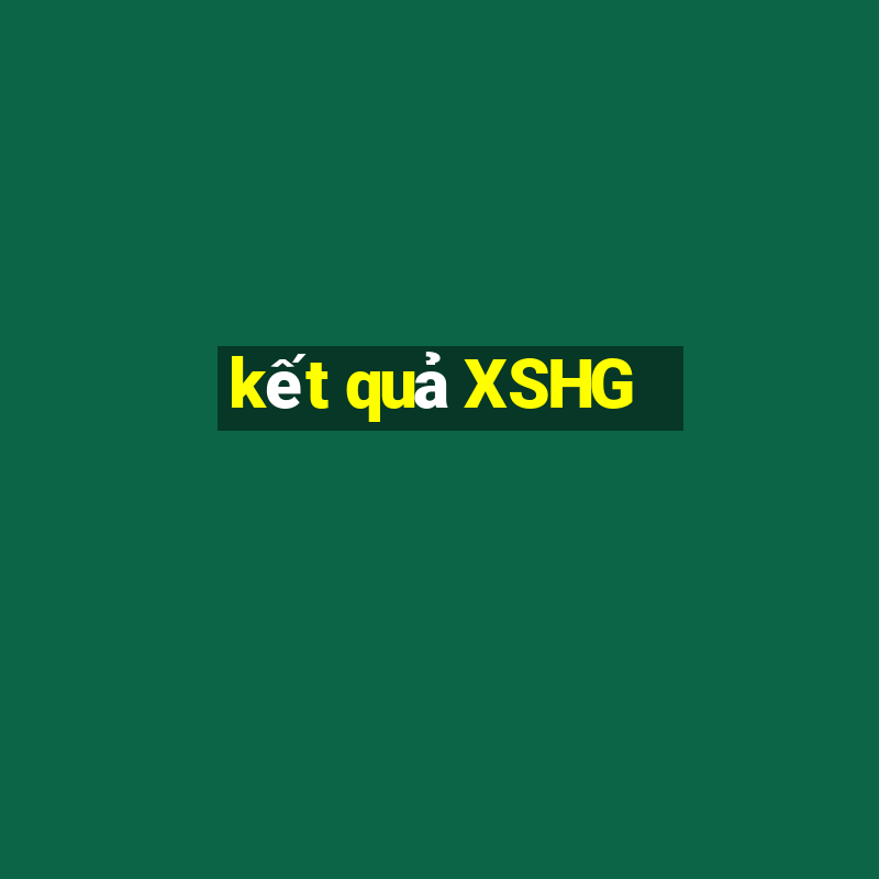 kết quả XSHG