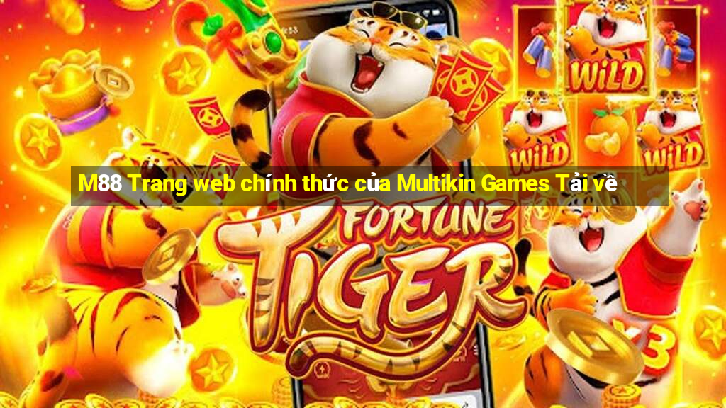 M88 Trang web chính thức của Multikin Games Tải về