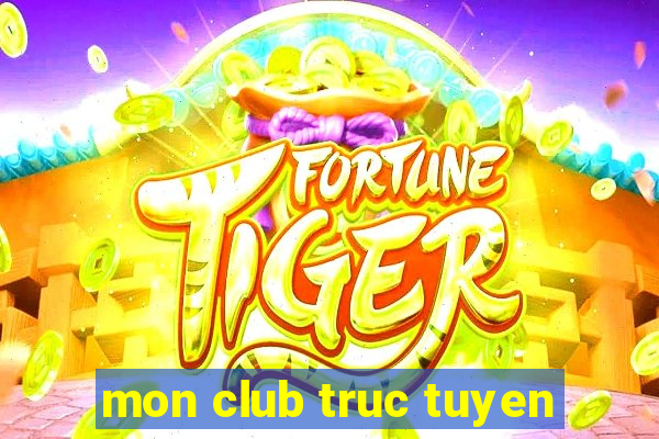 mon club truc tuyen