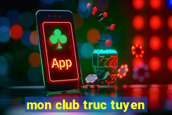 mon club truc tuyen