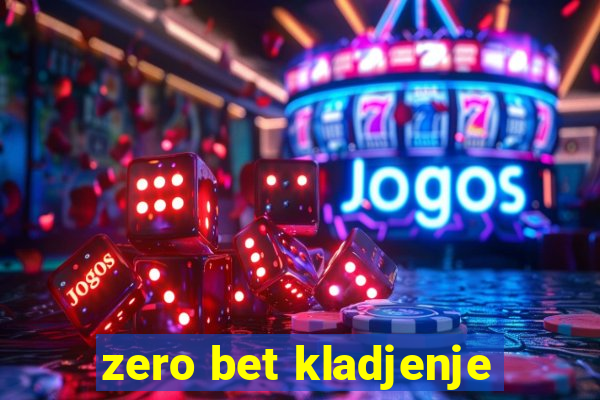 zero bet kladjenje