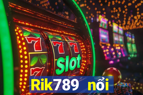 Rik789 nổi tiếng với cổng game