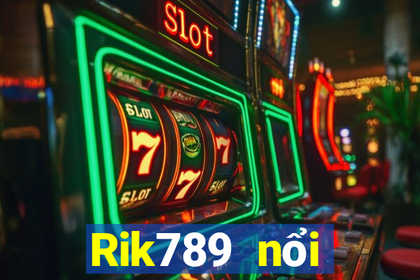 Rik789 nổi tiếng với cổng game