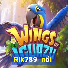 Rik789 nổi tiếng với cổng game