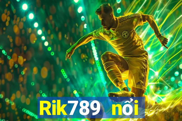 Rik789 nổi tiếng với cổng game