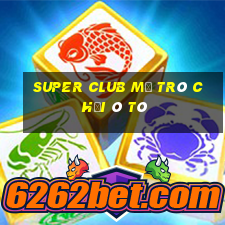 Super Club Mở Trò Chơi Ô Tô