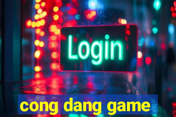 cong dang game