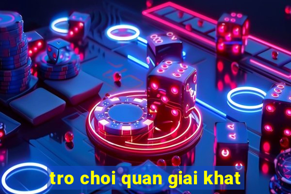 tro choi quan giai khat